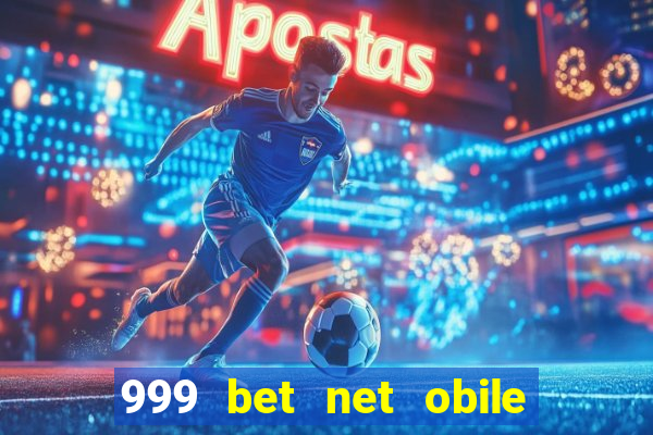 999 bet net obile conferir bilete